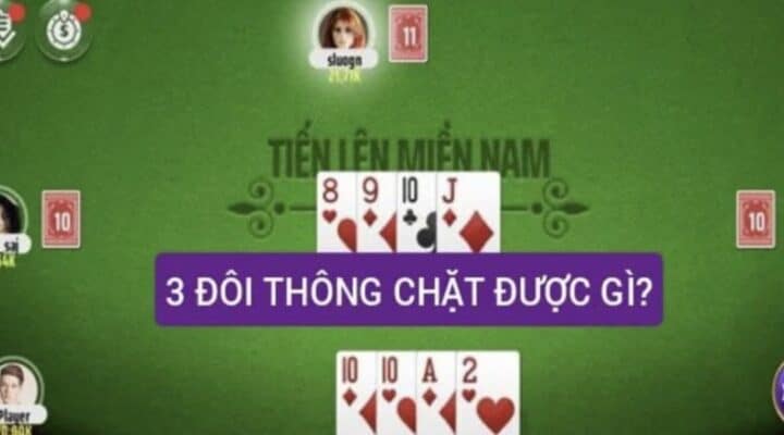 3 đôi thông chặt được gì trong tiến lên