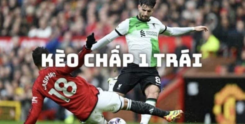 Cách đọc kèo chấp 1 trái