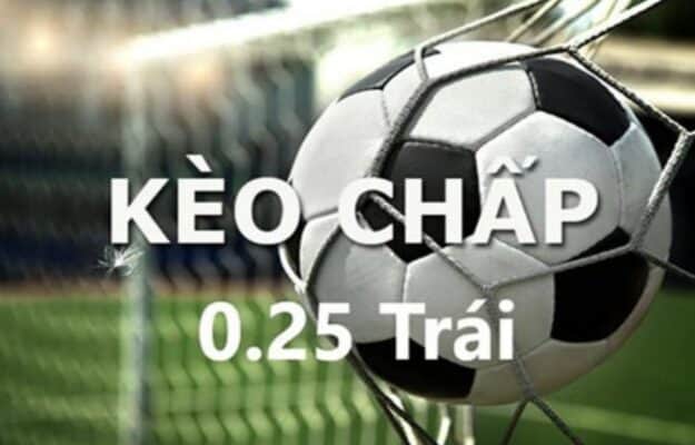 Kèo 0.25 là gì