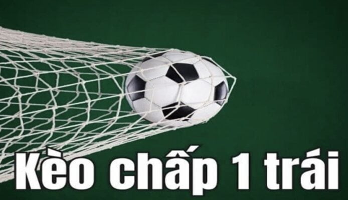 Kèo chấp 1 trái là sao