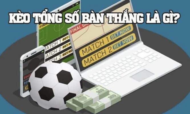 Kèo tổng số bàn thắng
