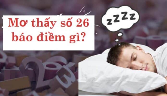 Nằm mơ thấy số 26 là điềm gì