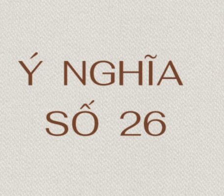 Số 26 có ý nghĩa gì theo quan niệm dân gian