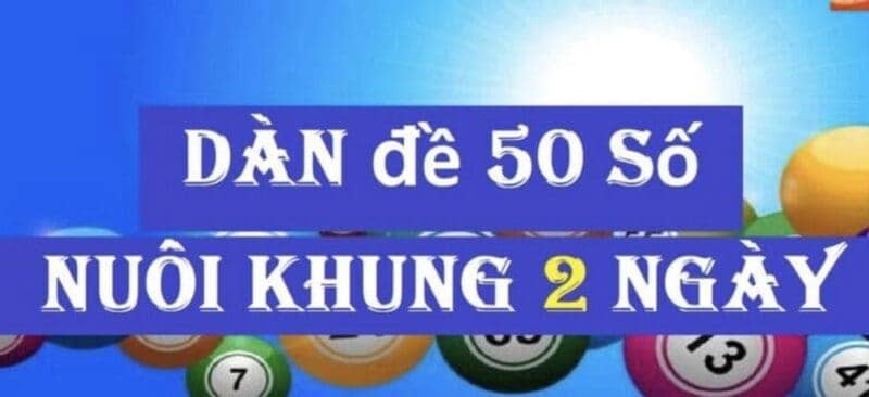 dàn đề 50 số nuôi khung 2 ngày may mắn